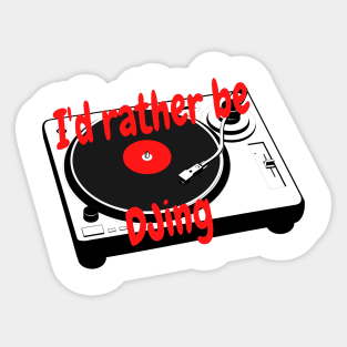 I'd rather be DJing Sticker